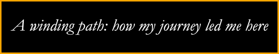 A winding path: how my journey led me here. Link to Jason's Journey page